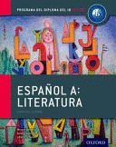 ESPANOL A: LITERATURA, LIBRO DEL ALUMNO: PROGRAMA DEL DIPLOMA DEL IB OXFORD