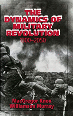 THE DYNAMICS OF MILITARY REVOLUTION, 1300& X2013;2050