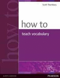 HOW TO TEACH VOCABULARY