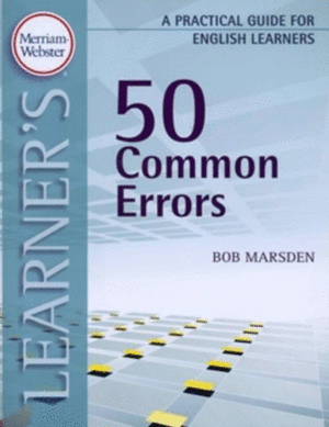 50 COMMON ERRORS,A PRACTICAL GUIDE FOR ENGLISH LEARNERS