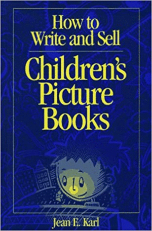 HOW TO WRITE AND SELL CHILDRENS PINTURE BOOKS