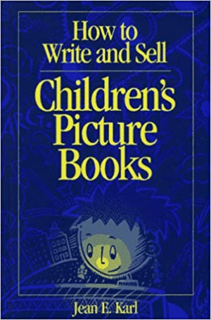 HOW TO WRITE AND SELL CHILDREN'S PICTURE BOOKS