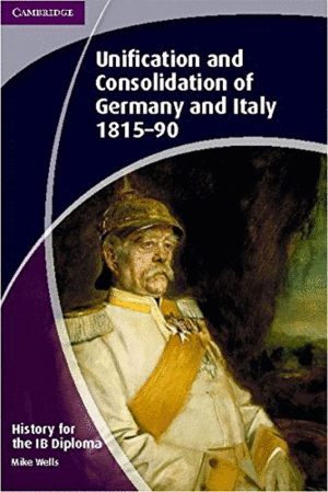 HISTORY FOR THE IB DIPLOMA: UNIFICATION AND CONSOLIDATION OF GERMANY AND ITALY 181590