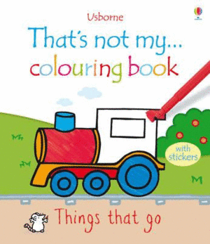 THAT´S NOT MY COLOURING BOOK: THINGS THAT GO