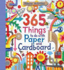 365 THINGS TO DO WITH PAPER AND CARDBOARD