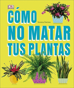 CÓMO NO MATAR TUS PLANTAS