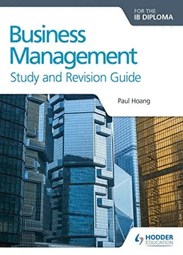 BUSINESS MANAGEMENT FOR THE IB DIPLOMA STUDY AND REVISION GUIDE