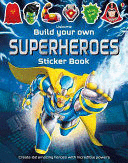 BUILD YOUR OWN SUPERHEROES STICKER BOOK