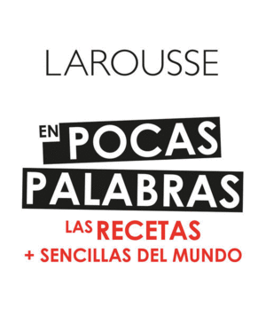 EN POCAS PALABRAS LAS RECETAS + SENCILLAS DEL MUNDO