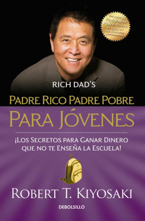 PADRE RICO PADRE POBRE PARA JÓVENES / RICH DAD POOR DAD FOR TEENS