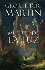 BIBLIOTECA GEORGE R.R. MARTIN - MUERTE DE LA LUZ