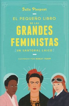 EL PEQUEÑO LIBRO DE LAS GRANDES FEMINISTAS