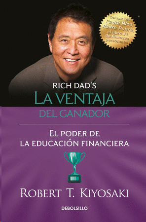 LA VENTAJA DEL GANADOR: EL PODER DE LA EDUCACIÓN FINANCIERA / UNFAIR ADVANTAGE. THE POWER OF FINANCIAL EDUCATION