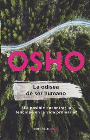 LA ODISEA DE SER HUMANO ( OSHO LIFE ESSENTIALS )