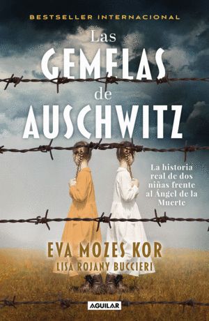 LAS GEMELAS DE AUSCHWITZ / THE TWINS OF AUSCHWITZ. THE INSPIRING TRUE STORY OF A YOUNG GIRL SURVIVING MENGELES HELL