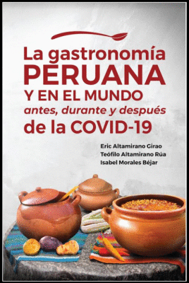 LA GASTRONOMÍA PERUANA Y EN EL MUNDO ANTES, DURANTE Y DESPUÉS DE LA COVID-19