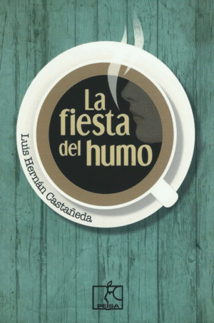 LA FIESTA DEL HUMO / LUIS HERNÁN CASTAÑEDA.