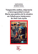 VANGUARDIA ANDINA, MIGRANCIA Y HETEROGENEIDAD TEXTUAL: HACIA UNA POÉTICA DE LO CÓSMICO EN CÁBALA PARA INMIGRANTES DE JOSÉ LUIS AYALA