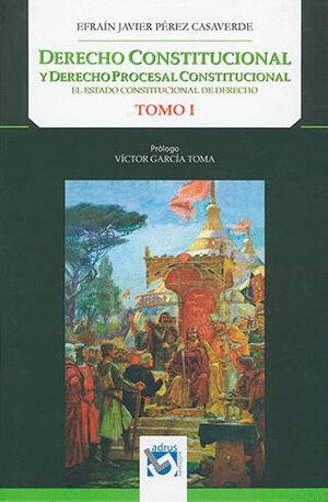 DERECHO CONSTITUCIONAL Y DERECHO PROCESAL CONSTITUCIONAL: EL ESTADO CONSTITUCIONAL DE DERECHO