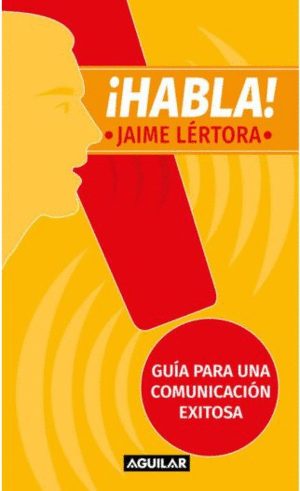 ¡HABLA! GUÍA PARA UNA COMUNICACIÓN EXITOSA