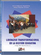 LIDERAZGO TRANSFORMACIONAL EN LA GESTIÓN EDUCATIVA