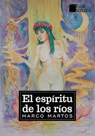 EL ESPÍRITU DE LOS RÍOS / MARCO MARTOS.