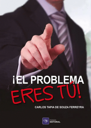 ¡EL PROBLEMA ERES TÚ!