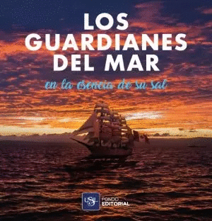 LOS GUARDIANES DEL MAR EN LA ESENCIA DE SU SAL