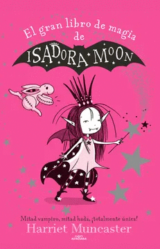 EL GRAN LIBRO DE LA MAGIA DE ISADORA MOON Y MIRABELLA