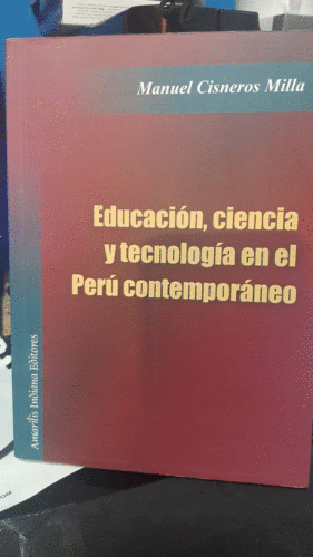 EDUCACIÓN, CIENCIA Y TECNOLOGÍA EN EL PERÚ CONTEMPORÁNEO