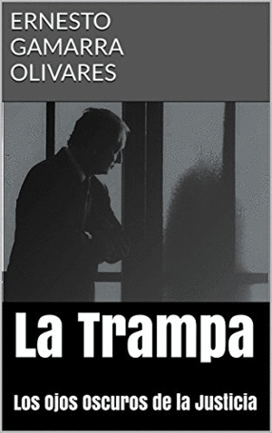 LA TRAMPA. LOS OJOS OSCUROS DE LA JUSTICIA