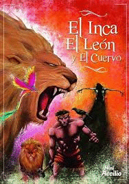 EL INCA, EL LEON Y EL CUERVO: THE INCA, THE LION, AND THE CROW