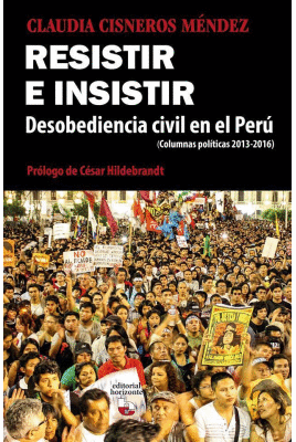 RESISTIR E INSISTIR, DESOBEDIENCIA CIVIL EN EL PERÚ