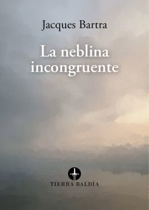 LA NEBLINA INCONGRUENTE