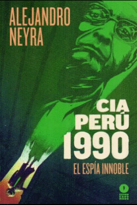 CIA PERÚ 1990: EL ESPÍA INNOBLE