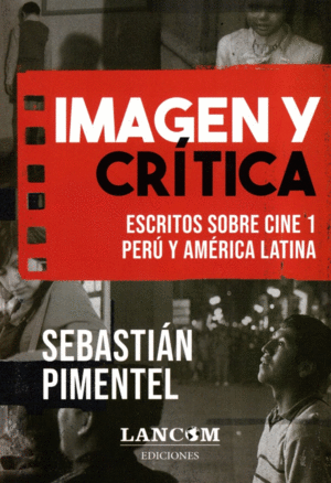 IMAGEN Y CRITICA. ESCRITOS SOBRE CINE 1 PERU Y AMERICA LATINA