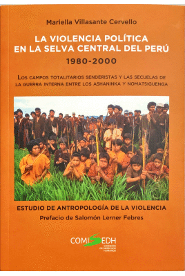 LA VIOLENCIA POLÍTICA EN LA SELVA CENTRAL DEL PERÚ, 1980-2000