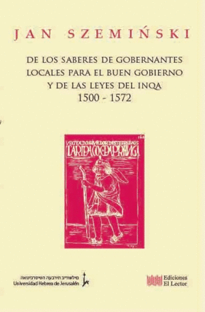 DE LOS SABERES DE GOBERNANTES LOCALES PARA EL BUEN GOBIERNO Y DE LAS LEYES DEL INQA, 1500-1572