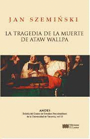 LA TRAGEDIA DE LA MUERTE DE ATAW WALLPA