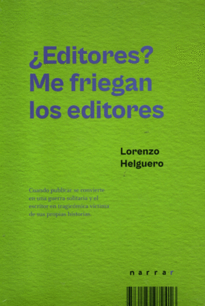 ¿EDITORES? ME FRIEGAN LOS EDITORES