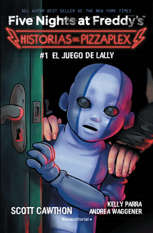 FIVE NIGHTS AT FREDDY'S. HISTORIAS DEL PIZZAPLEX 1 - EL JUEGO DE LALLY