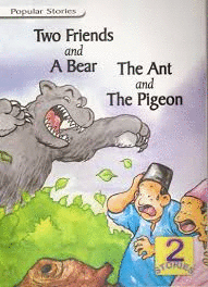 TWO FRIENDS AND A BEAR// THE ANT AND THE PIGEON