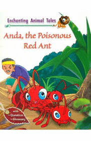 ENCHANTING ANIMAL TALES. ANDA, THE POISINOUS RED ANT