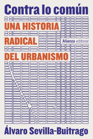 CONTRA LO COMÚN : UNA HISTORIA RADICAL DEL URBANISMO