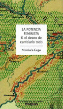 LA POTENCIA FEMINISTA O EL DESEO DE CAMBIARLO TODO