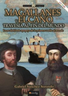 MAGALLANES Y ELCANO TRAVESIA AL FIN DEL MUNDO