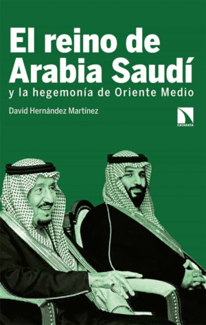 EL REINO DE ARABIA SAUDÍ Y LA HEGEMONÍA DE ORIENTE MEDIO