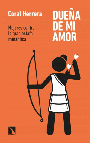 DUEÑA DE MI AMOR : MUJERES CONTRA LA GRAN ESTAFA ROMÁNTICA
