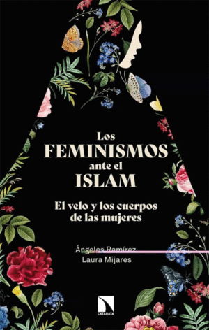 LOS FEMINISMOS ANTE EL ISLAM : EL VELO Y LOS CUERPOS DE LAS MUJERES