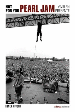 NOT FOR YOU: PEARL JAM, VIVIR EN PRESENTE